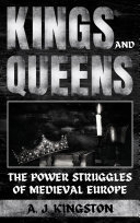 Kings And Queens: The Power Struggles Of Medieval Europe (PDF/EPUB Version)
