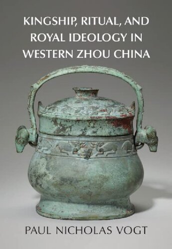 Kingship, Ritual, and Royal Ideology in Western Zhou China (PDF/EPUB Version)
