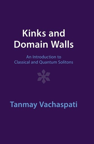 Kinks and Domain Walls: An Introduction to Classical and Quantum Solitons (PDF/EPUB Version)
