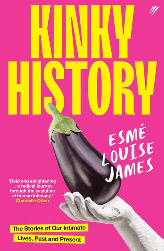 Kinky History: The Stories of Our Intimate Lives, Past and Present (PDF/EPUB Version)
