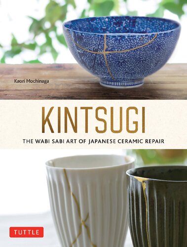 Kintsugi: The Wabi Sabi Art of Japanese Ceramic Repair (PDF/EPUB Version)
