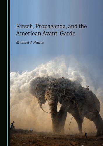 Kitsch, Propaganda, and the American Avant-Garde (PDF/EPUB Version)
