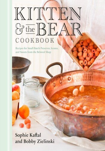 Kitten and the Bear Cookbook: Recipes for Small Batch Preserves, Scones, and Sweets from the Beloved Shop (PDF/EPUB Version)