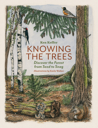 Knowing the Trees: Discover the Forest from Seed to Snag (PDF/EPUB Version)

