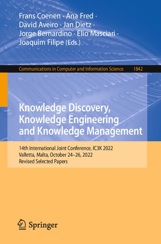 Knowledge Discovery, Knowledge Engineering and Knowledge Management: 14th International Joint Conference, IC3K 2022, Valletta, Malta, October 24–26, ... in Computer and Information Science, 1842) (PDF/EPUB Version)

