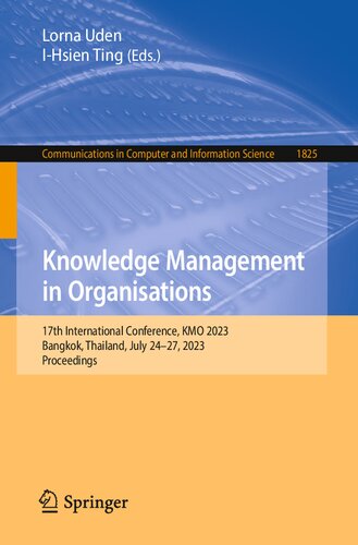 Knowledge Management in Organisations: 17th International Conference, KMO 2023, Bangkok, Thailand, July 24–27, 2023, Proceedings (Communications in Computer and Information Science, 1825) (PDF/EPUB Version)
