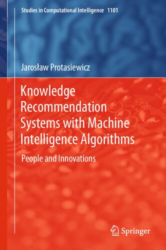 Knowledge Recommendation Systems with Machine Intelligence Algorithms: People and Innovations: 1101 (Studies in Computational Intelligence, 1101) (PDF/EPUB Version)
