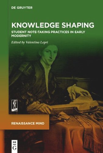 Knowledge Shaping: Student Note-taking Practices in Early Modernity (PDF/EPUB Version)
