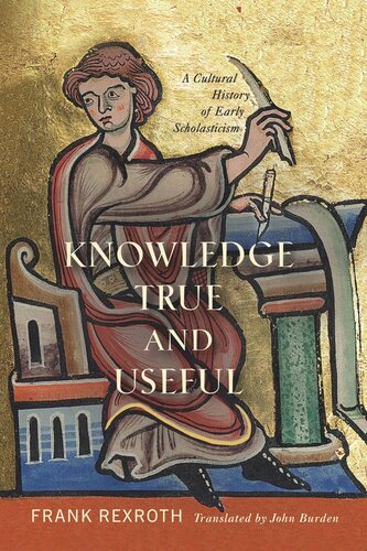 Knowledge True and Useful: A Cultural History of Early Scholasticism (PDF/EPUB Version)
