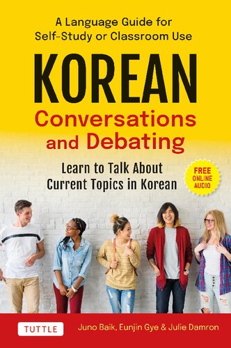 Korean Conversations and Debating: A Language Guide for Self-Study or Classroom Use--Learn to Talk About Current Topics in Korean (With Companion Online Audio) (PDF/EPUB Version)
