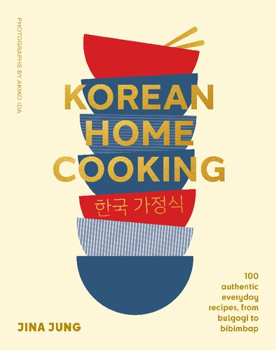Korean Home Cooking: 100 authentic everyday recipes, from bulgogi to bibimbap (PDF/EPUB Version)
