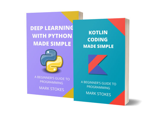 Kotlin Coding and Deep Learning with Python Made Simple: A Beginner’s Guide to Programming (PDF/EPUB Version)
