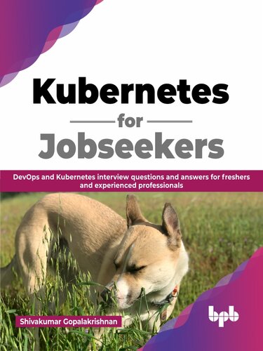 Kubernetes for Jobseekers: DevOps and Kubernetes interview questions and answers for freshers and experienced professionals (English Edition) (PDF/EPUB Version)

