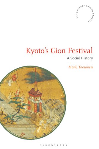 Kyoto's Gion Festival: A Social History (Bloomsbury Shinto Studies) (PDF/EPUB Version)
