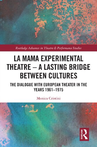 La MaMa Experimental Theatre – A Lasting Bridge Between Cultures: The Dialogue with European Theater in the Years 1961–1975 (Routledge Advances in Theatre & Performance Studies) (PDF/EPUB Version)
