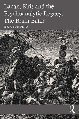 Lacan, Kris and the Psychoanalytic Legacy: The Brain Eater (PDF/EPUB Version)
