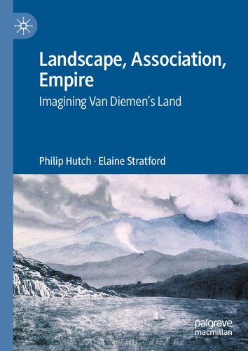 Landscape, Association, Empire: Imagining Van Diemen’s Land (PDF/EPUB Version)
