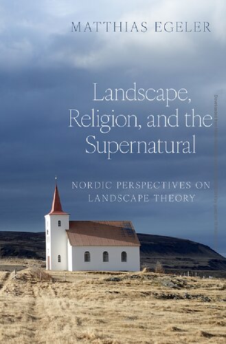 Landscape, Religion, and the Supernatural: Nordic Perspectives on Landscape Theory (PDF/EPUB Version)