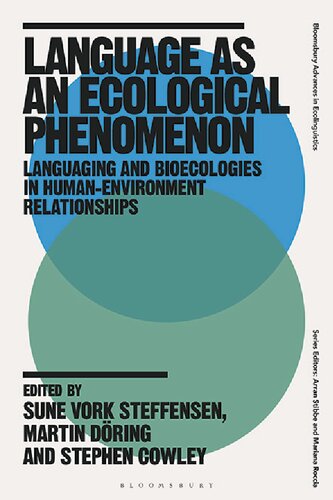 Language as an Ecological Phenomenon: Languaging and Bioecologies in Human-Environment Relationships (Bloomsbury Advances in Ecolinguistics) (PDF/EPUB Version)
