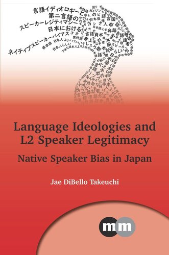 Language Ideologies and L2 Speaker Legitimacy: Native Speaker Bias in Japan (PDF/EPUB Version)
