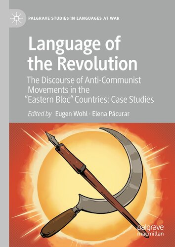 Language of the Revolution: The Discourse of Anti-Communist Movements in the “Eastern Bloc” Countries: Case Studies (PDF/EPUB Version)
