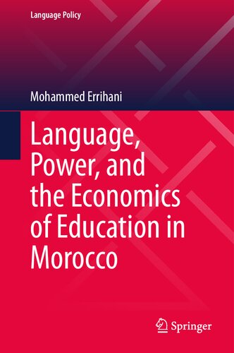 Language, Power, and the Economics of Education in Morocco (Language Policy, 35) (PDF/EPUB Version)