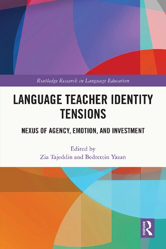 Language Teacher Identity Tensions: Nexus of Agency, Emotion, and Investment (Routledge Research in Language Education) (PDF/EPUB Version)