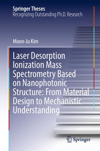 Laser Desorption Ionization Mass Spectrometry Based on Nanophotonic Structure: From Material Design to Mechanistic Understanding (Springer Theses) (PDF/EPUB Version)
