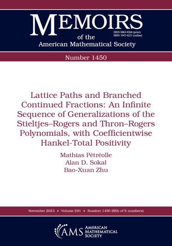 Lattice Paths and Branched Continued Fractions: An Infinite Sequence of Generalizations of the Stieltjes–Rogers and Thron–Rogers Polynomials, with Coefficientwise Hankel-Total Positivity (PDF/EPUB Version)