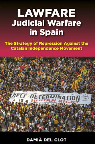 Lawfare: Judicial Warfare in Spain. The Strategy of Repression Against the Catalan Independence Movement (PDF/EPUB Version)
