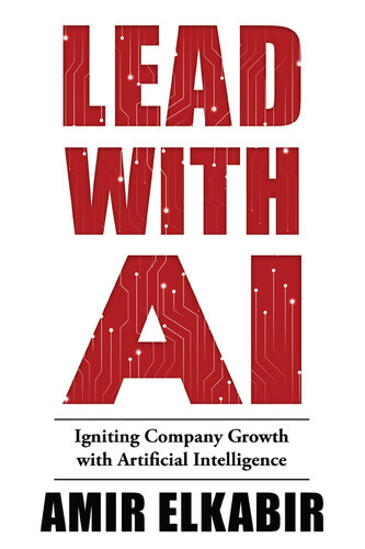 Lead With AI: Igniting Company Growth with Artificial Intelligence (PDF/EPUB Version)