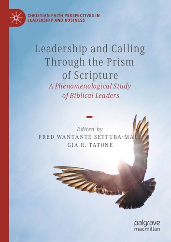 Leadership and Calling Through the Prism of Scripture: A Phenomenological Study of Biblical Leaders (Christian Faith Perspectives in Leadership and Business) (PDF/EPUB Version)
