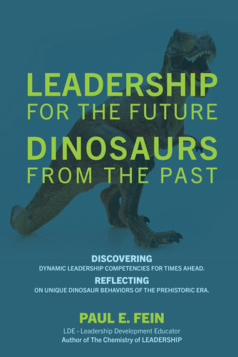 LEADERSHIP for the Future DINOSAURS from the Past: Discovering dynamic leadership competencies for times ahead (PDF/EPUB Version)
