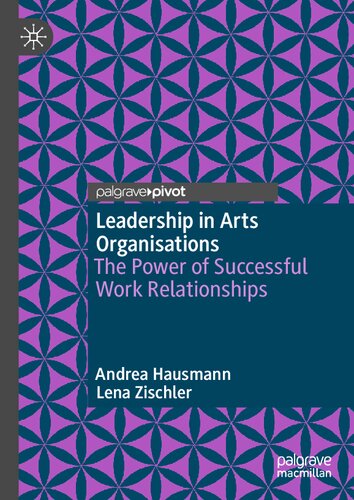 Leadership in Arts Organisations: The Power of Successful Work Relationships (PDF/EPUB Version)
