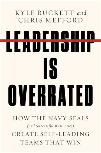 Leadership Is Overrated: How the Navy SEALS (and Successful Businesses) Create Self-Leading Teams That Win (PDF/EPUB Version)
