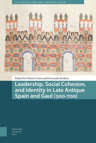 Leadership, Social Cohesion, and Identity in Late Antique Spain and Gaul (500-700) (PDF/EPUB Version)
