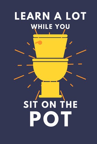 Learn A Lot While You Sit On The Pot: Funny Bathroom Trivia Book For Adults & Older Teens (THINGS TO DO WHILE YOU POO) (PDF/EPUB Version)
