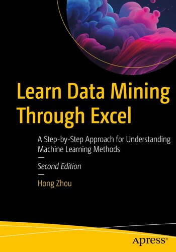 Learn Data Mining Through Excel: A Step-by-Step Approach for Understanding Machine Learning Methods, 2nd Edition (PDF/EPUB Version)
