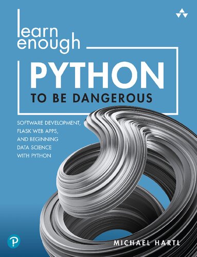Learn Enough Python to Be Dangerous: Software Development, Flask Web Apps, and Beginning Data Science with Python (PDF/EPUB Version)