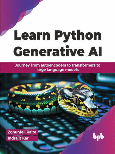 Learn Python Generative AI: Journey from autoencoders to transformers to large language models (PDF/EPUB Version)