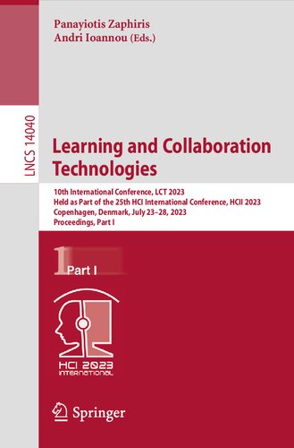 Learning and Collaboration Technologies: 10th International Conference, LCT 2023 Held as Part of the 25th HCI International Conference, HCII 2023 Copenhagen, Denmark, July 23–28, 2023 Proceedings, Part I (PDF/EPUB Version)
