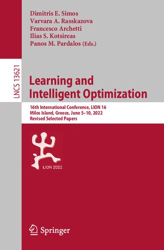 Learning and Intelligent Optimization: 16th International Conference, LION 16, Milos Island, Greece, June 5–10, 2022, Revised Selected Papers (PDF/EPUB Version)
