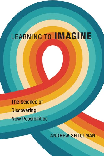 Learning to Imagine: The Science of Discovering New Possibilities (PDF/EPUB Version)
