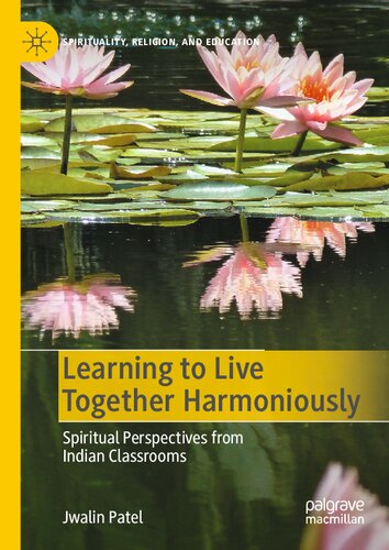 Learning to Live Together Harmoniously: Spiritual Perspectives from Indian Classrooms (Spirituality, Religion, and Education) (PDF/EPUB Version)

