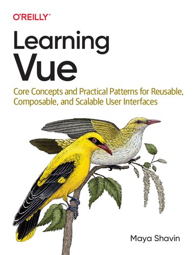 Learning Vue: Core Concepts and Practical Patterns for Reusable, Composable, Scalable User Interfaces (PDF/EPUB Version)