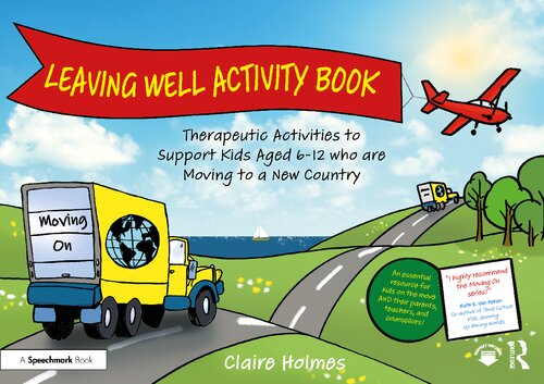 Leaving Well Activity Book: Therapeutic Activities to Support Kids Aged 6-12 who are Moving to a New Country (Moving On) (PDF/EPUB Version)
