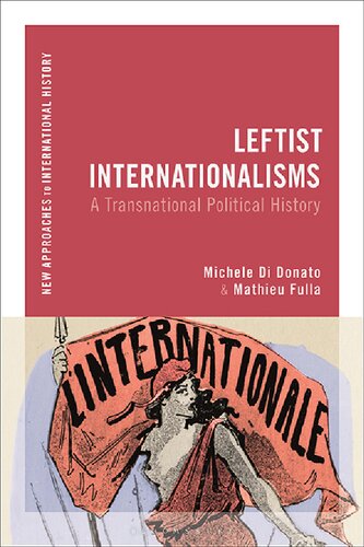 Leftist Internationalisms: A Transnational Political History (New Approaches to International History) (PDF/EPUB Version)
