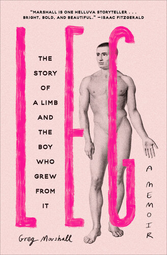 Leg: The Story of a Limb and the Boy Who Grew from It (PDF/EPUB Version)
