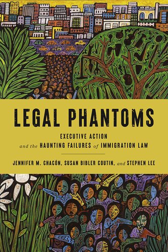 Legal Phantoms: Executive Action and the Haunting Failures of Immigration Law (PDF/EPUB Version)