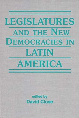 Legislatures and the New Democracies in Latin America (PDF/EPUB Version)
